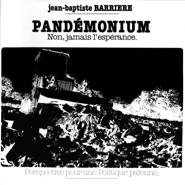 Pandémonium: Non, Jamais L'Espérance (Perspective Pour Une Politique Païenne)