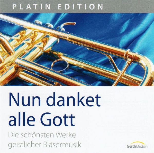 Nun Danket Alle Gott (Die Schönsten Werke Geistlicher Bläsermusik)