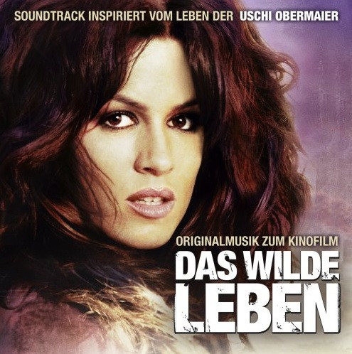 Das Wilde Leben (Soundtrack Inspiriert Vom Leben Der Uschi Obermaier/Original Musik Zum Kinofilm)