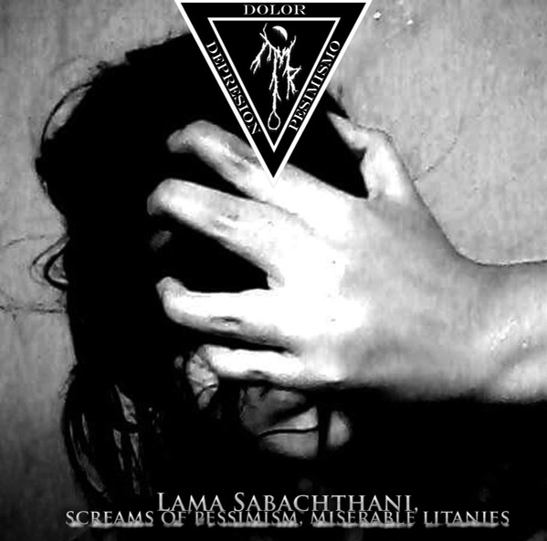 Lama Sabachtani, Alaridos De Pesimismo, Letanias Miserables