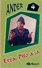 4 - Erža, Piťo A Ja