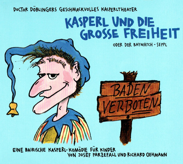 Kasperl Und Die Grosse Freiheit (Oder Der Baywatch-Seppl)
