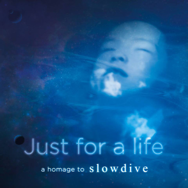 Just For Life, A Homage To Slowdive