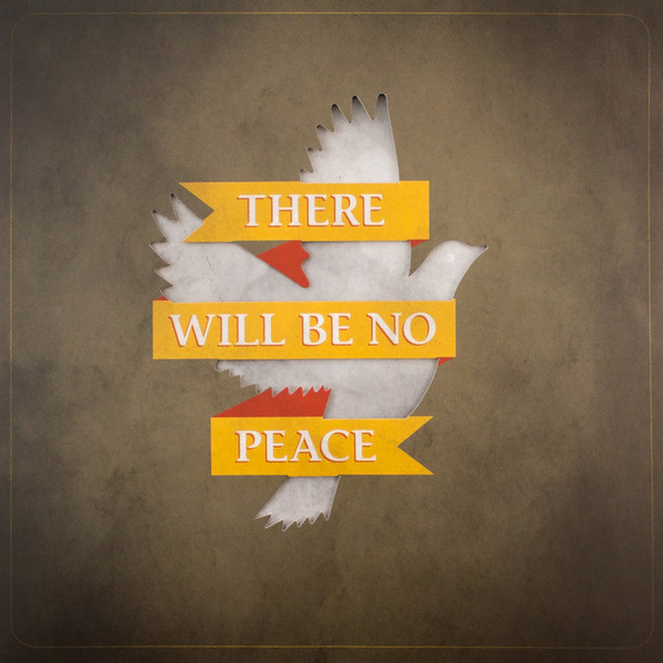 There Will Be No Peace