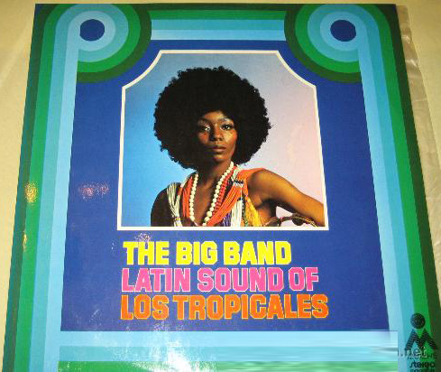 The Big Band Latin Sound Of Los Tropicales