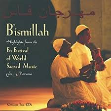 B'ismillah - Highlights from the Fes Festival of World Sacred Music, Fes, Morocco