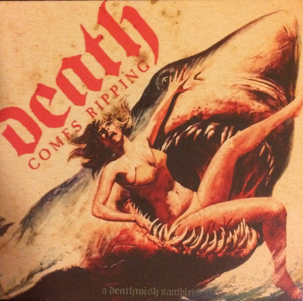 Death Comes Ripping: a Deathwish Sampler