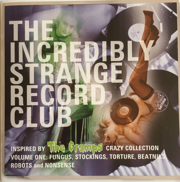 The Incredibly Strange Record Club (Inspired By The Cramps Crazy Collection Volume One: Fungus, Stockings, Torture, Beatniks, Robots And Nonsense)