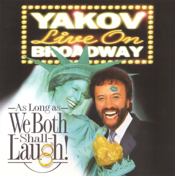 As Long As We Both Shall Laugh!: Yakov Live On Broadway