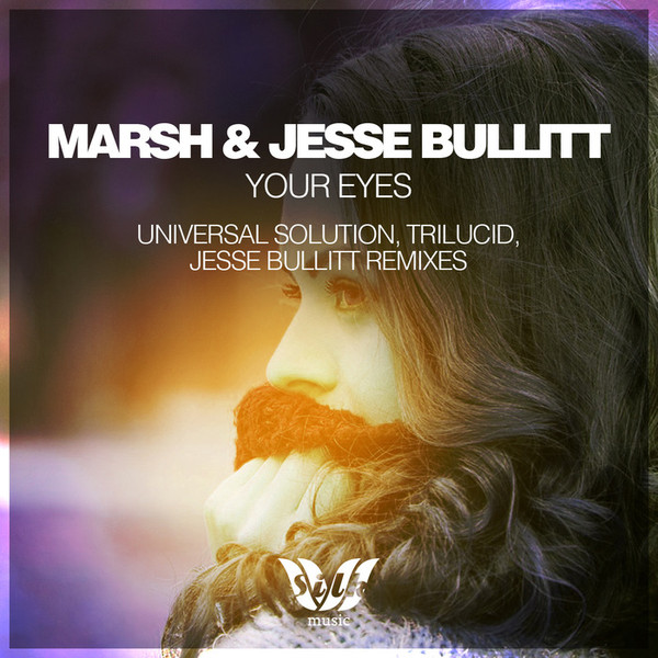 Your Eyes (Universal Solution, Trilucid, Jesse Bullitt Remixes)