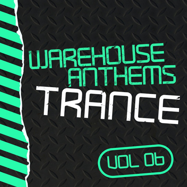 Warehouse Anthems Trance (Vol 06)