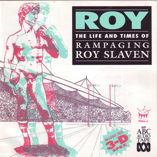 Roy - The Life And Times Of Rampaging Roy Slaven