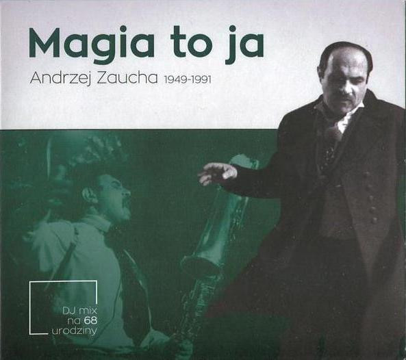 Magia To Ja: Andrzej Zaucha 1949-1991