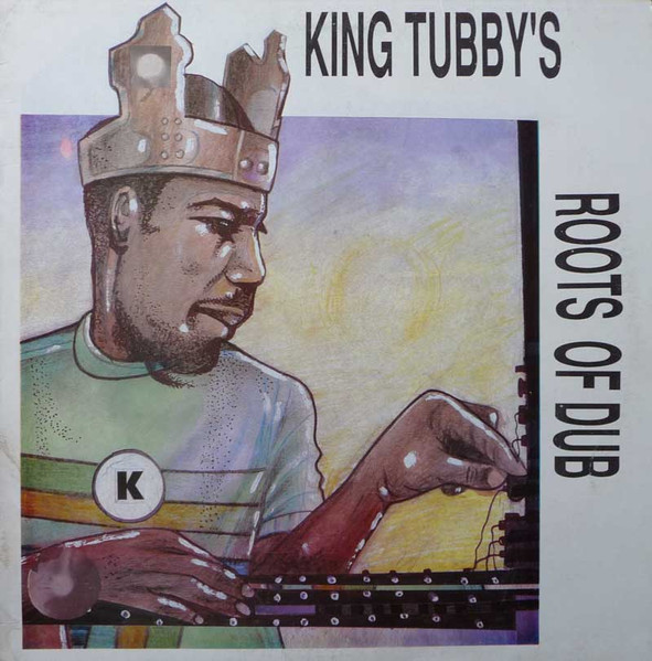 King Tubby's Roots Of Dub