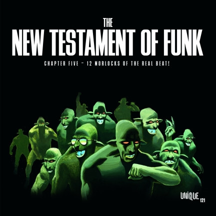 The New Testament Of Funk: Chapter Five - 12 Morlocks Of The Real Beat!