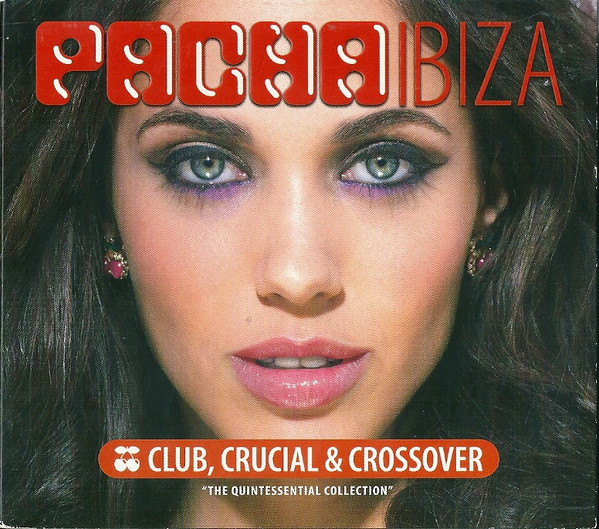 Pacha Ibiza - Club, Crucial & Crossover